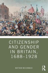 Book Cover for Citizenship and Gender in Britain, 1688-1928 by Matthew McCormack