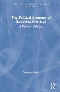 Book Cover for The Political Economy of Same-Sex Marriage by Bronwyn Winter