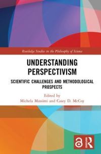 Book Cover for Understanding Perspectivism by Michela Massimi, Casey D McCoy