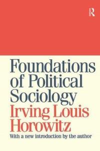 Book Cover for Foundations of Political Sociology by Irving Louis Horowitz