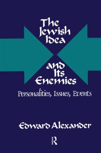 Book Cover for The Jewish Idea and Its Enemies by Edward Alexander