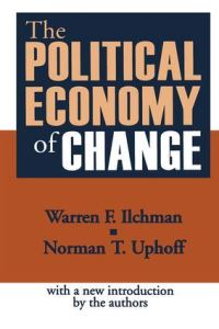 Book Cover for The Political Economy of Change by Warren Frederick Ilchman, Norman Thomas Uphoff