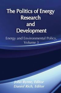 Book Cover for The Politics of Energy Research and Development by John Byrne, Daniel Rich
