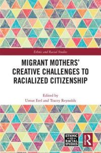 Book Cover for Migrant Mothers' Creative Challenges to Racialized Citizenship by Umut Erel, Tracey Reynolds