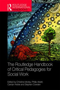 Book Cover for The Routledge Handbook of Critical Social Work Pedagogies by Christine Morley, Phillip Ablett, Carolyn Noble, Stephen Cowden