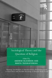 Book Cover for Sociological Theory and the Question of Religion by Andrew McKinnon, Marta Trzebiatowska