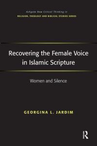 Book Cover for Recovering the Female Voice in Islamic Scripture by Georgina L Jardim