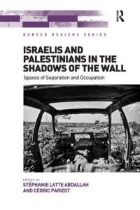 Book Cover for Israelis and Palestinians in the Shadows of the Wall by Stéphanie Latte Abdallah, Cédric Parizot