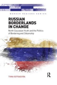 Book Cover for Russian Borderlands in Change by Tiina Sotkasiira