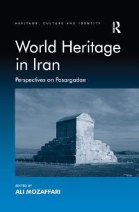 Book Cover for World Heritage in Iran by Ali Mozaffari