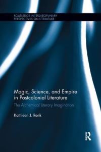 Book Cover for Magic, Science, and Empire in Postcolonial Literature by Kathleen J Renk