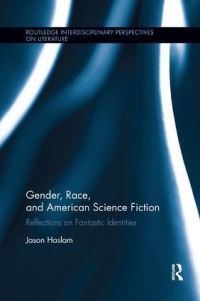 Book Cover for Gender, Race, and American Science Fiction by Jason Haslam