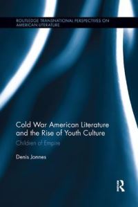 Book Cover for Cold War American Literature and the Rise of Youth Culture by Denis Jonnes