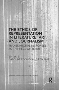 Book Cover for The Ethics of Representation in Literature, Art, and Journalism by Caroline Rooney, Rita Sakr