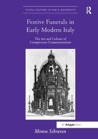 Book Cover for Festive Funerals in Early Modern Italy by Minou Schraven