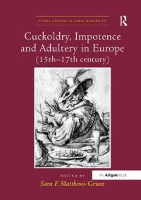 Book Cover for Cuckoldry, Impotence and Adultery in Europe, 15Th-17Th Century by Sara F Matthews Grieco