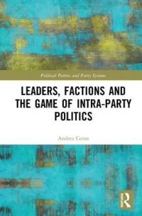 Book Cover for Leaders, Factions and the Game of Intra-Party Politics by Andrea Ceron