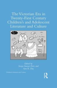 Book Cover for The Victorian Era in Twenty-First Century Children's and Adolescent Literature and Culture by Sonya Sawyer Fritz, Sara K Day