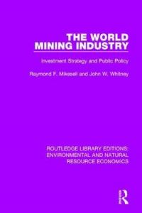 Book Cover for The World Mining Industry by Raymond F Mikesell, John W Whitney