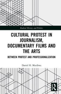 Book Cover for Cultural Protest in Journalism, Documentary Films and the Arts by Daniel H Mutibwa