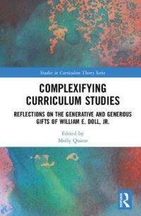 Book Cover for Complexifying Curriculum Studies by Molly Quinn