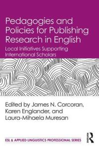 Book Cover for Pedagogies and Policies for Publishing Research in English by James N Corcoran, Karen Englander, Laura Muresan