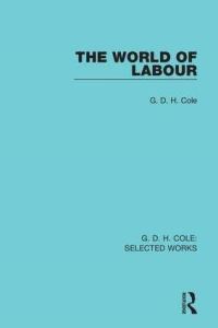 Book Cover for The World of Labour by G D H Cole