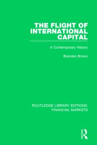 Book Cover for The Flight of International Capital by Brendan Brown