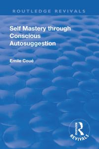 Book Cover for Self Mastery Through Conscious Autosuggestion by Émile Coué