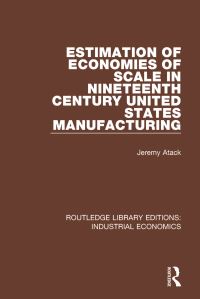 Book Cover for Estimation of Economies of Scale in Nineteenth Century United States Manufacturing by Jeremy Atack