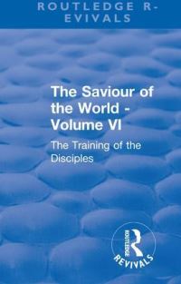 Book Cover for The Saviour of the World. Volume VI The Training of the Disciples by Charlotte M Mason