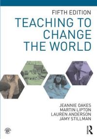 Book Cover for Teaching to Change the World by Jeannie Oakes, Martin Lipton, Lauren Anderson, Jamy Stillman
