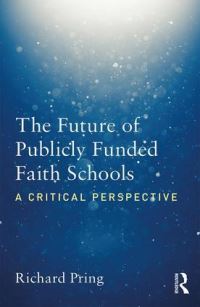 Book Cover for The Future of Publicly Funded Faith Schools by Richard Pring