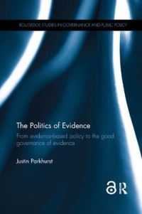 Book Cover for The Politics of Evidence by Justin O Parkhurst