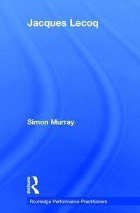 Book Cover for Jacques Lecoq by Simon David Murray