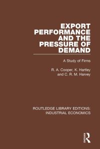 Book Cover for Export Performance and the Pressure of Demand by Ronald A Cooper, Keith Hartley, Charles Harvey