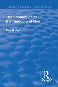 Book Cover for The Economics of the Kingdom of God by Paul B Bull