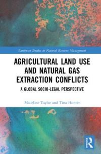 Book Cover for Agricultural Land Use and Natural Gas Extraction Conflicts by Madeline Taylor, Tina Soliman Hunter