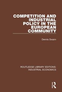 Book Cover for Competition and Industrial Policy in the European Community by Dennis Swann