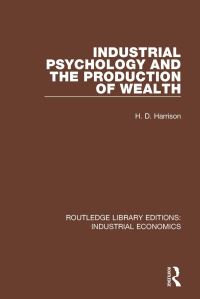 Book Cover for Industrial Psychology and the Production of Wealth by H D Harrison