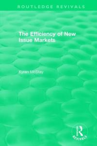 Book Cover for The Efficiency of New Issue Markets by Kyran P McStay