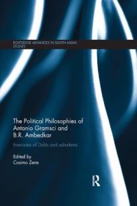 Book Cover for The Political Philosophies of Antonio Gramsci and B.R. Ambedkar by Cosimo Zene