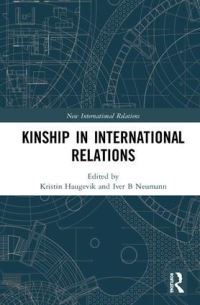 Book Cover for Kinship in International Relations by Kristin M Haugevik, Iver B Neumann