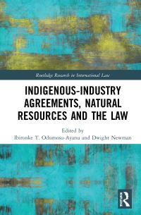 Book Cover for Indigenous-Industry Agreements, Natural Resources and the Law by Ibironke T OdumosuAyanu, Dwight Newman