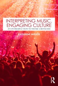 Book Cover for Interpreting Music, Engaging Culture by Katherine Walker