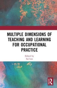 Book Cover for Multiple Dimensions of Teaching and Learning for Occupational Practice by Sai Loo