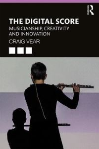 Book Cover for The Digital Score by Craig Vear