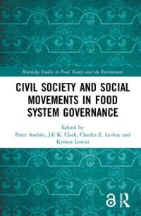 Book Cover for Civil Society and Social Movements in Food System Governance by Peter Andrée, Jill K Clark, Charles Z Levkoe