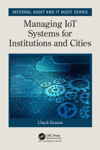 Book Cover for Delivering IoT Systems Manageability for Government Risk Mitigation and Provider Competitive Advantage by Chuck Benson