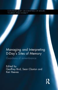 Book Cover for Managing and Interpreting D-Day's Sites of Memory by Geoffrey R Bird, Sean Claxton, Keir Reeves